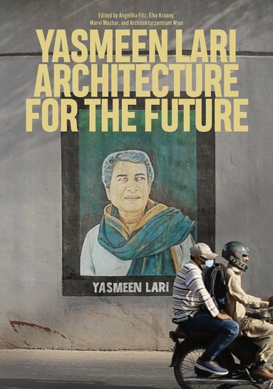 Angelika Fitz, Elke Krasny, Angelika Fitz, Elke Krasny, Marvi Mazhar, Architekturzentrum Wien - Yasmeen Lari, Häftad