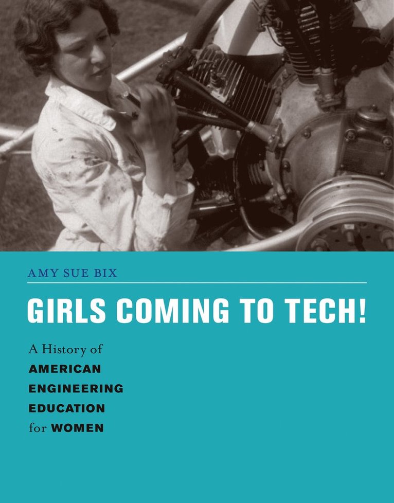 Amy Sue Bix, Iowa State University) Bix, Amy Sue (Professor - Girls Coming to Tech!, Häftad