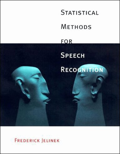 Frederick Jelinek - Statistical Methods for Speech Recognition, Häftad
