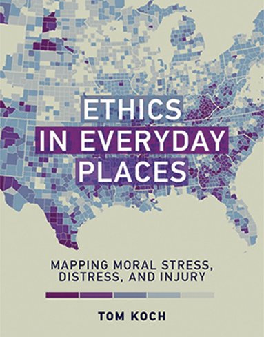 Tom Koch - Ethics in Everyday Places, Häftad
