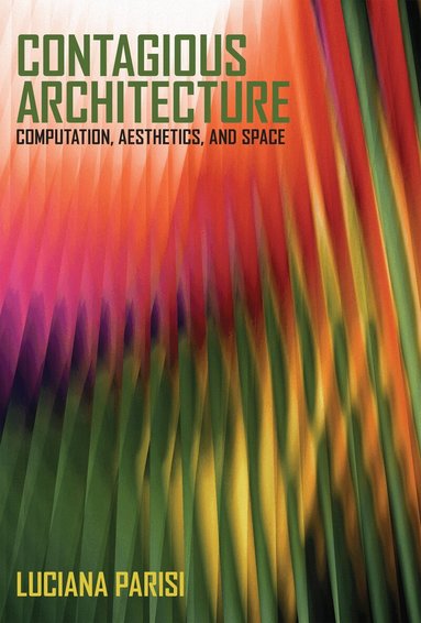 Luciana Parisi - Contagious Architecture, Häftad