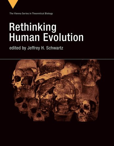 Jeffrey H. Schwartz - Rethinking Human Evolution, Häftad