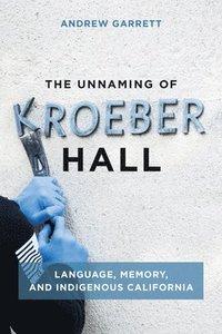 bokomslag The Unnaming of Kroeber Hall