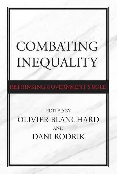 Olivier Blanchard, Dani Rodrik, Olivier Blanchard, Dani Rodrik - Combating Inequality, Häftad