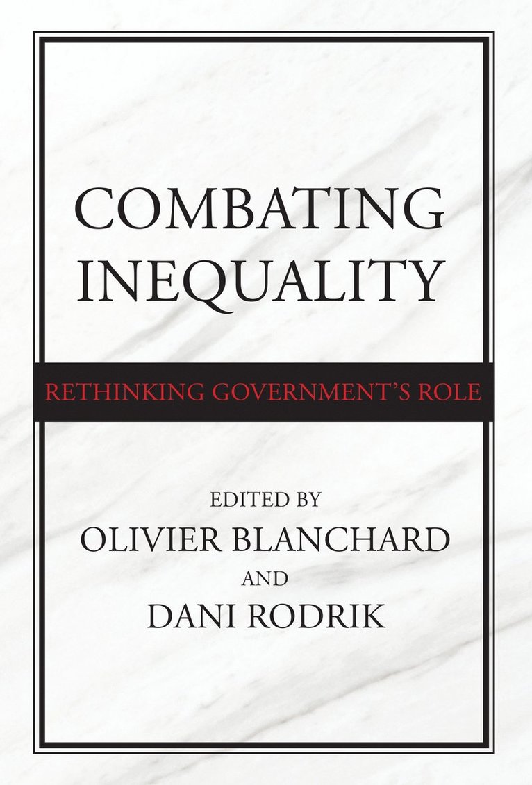 Olivier Blanchard, Dani Rodrik, Olivier Blanchard, Dani Rodrik - Combating Inequality, Häftad