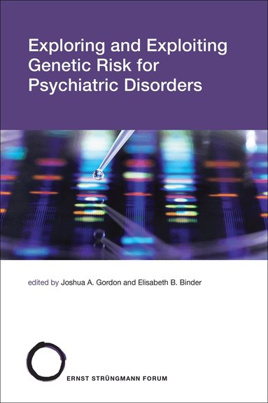 Joshua A. Gordon, Elisabeth Binder - Exploring and Exploiting Genetic Risk for Psychiatric Disorders, Häftad