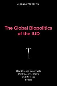 bokomslag The Global Biopolitics of the IUD