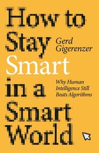 bokomslag How to Stay Smart in a Smart World