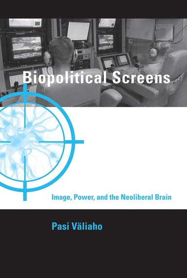 Pasi Valiaho - Biopolitical Screens, Häftad
