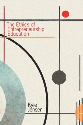 bokomslag The Ethics of Entrepreneurship Education