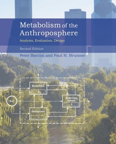 Peter Baccini, Paul H. Brunner - Metabolism of the Anthroposphere, second edition, Häftad