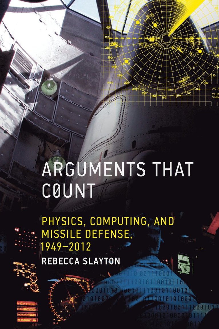 Rebecca Slayton, Cornell University) Slayton, Rebecca (Assistant Professor - Arguments that Count, Häftad