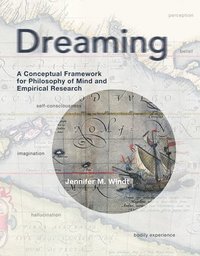 bokomslag Dreaming: A Conceptual Framework for Philosophy of Mind and Empirical Research