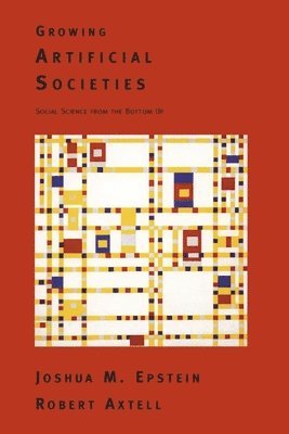 Joshua M. Epstein, Robert L. Axtell - Growing Artificial Societies, Häftad