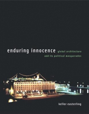 Keller Easterling - Enduring Innocence, Häftad
