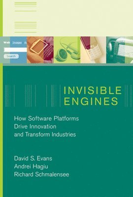 David S. Evans, Andrei Hagiu, Richard Schmalensee - Invisible Engines, Häftad