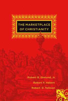 Robert B. Ekelund Jr, Robert F. Hébert, Robert Tollison - Marketplace of Christianity, Häftad