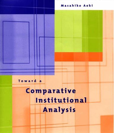 Masahiko Aoki - Toward a Comparative Institutional Analysis, Häftad