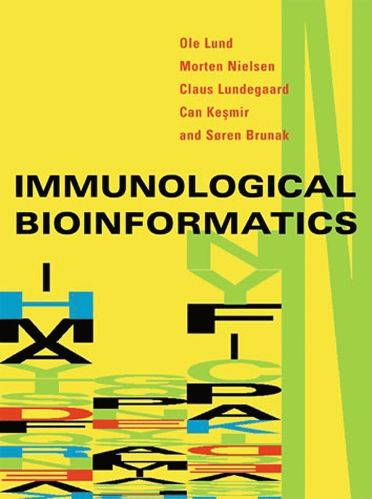 Ole Lund, Morten Nielsen, Claus Lundegaard, Can Kesmir, Søren Brunak, Ole (Ctr Biological Sequence Analys) Lund, Morten (Ctr Biological Sequence Analys) Nielsen, Claus (Ctr Biological Sequence Analys) Lundegaard, Can (Utrecht University) Kesmir, Søren (Technical University of Denmark) Brunak - Immunological Bioinformatics, Häftad