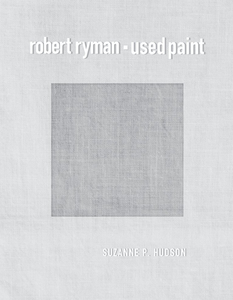 Suzanne P. Hudson, The Center for the Study of Modern Art) Hudson, Suzanne P. (Assistant Professor - Robert Ryman, Häftad
