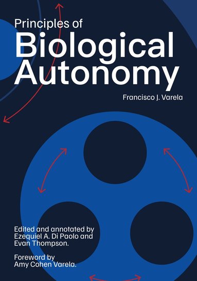 Francisco J. Varela, Amy Cohen-Varela - Principles of Biological Autonomy, a new annotated edition, Häftad