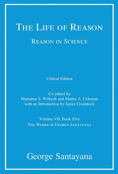 George Santayana, Marianne S. Wokeck, Martin A. Coleman - Life of Reason or The Phases of Human Progress, critical edition, Volume 7, Häftad