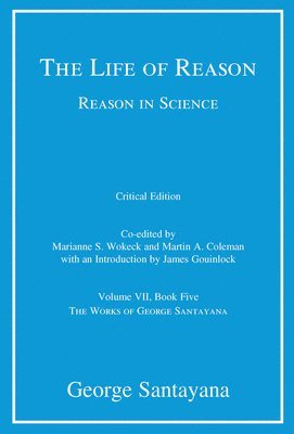 Life of Reason or The Phases of Human Progress, critical edition, Volume 7