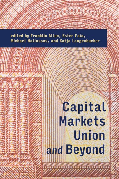 Franklin Allen, Ester Faia, Michael Haliassos, Katja Langenbucher - Capital Markets Union and Beyond, Häftad