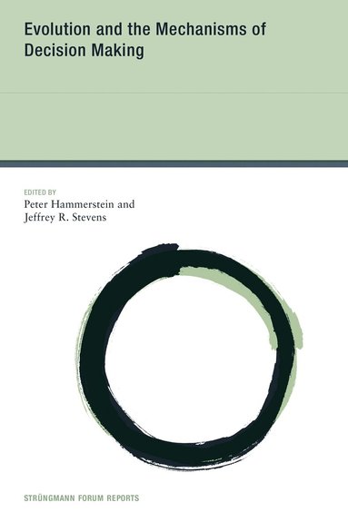Peter Hammerstein, Jeffrey R. Stevens - Evolution and the Mechanisms of Decision Making, Häftad