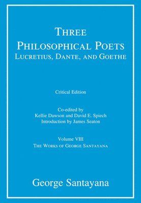 bokomslag Three Philosophical Poets: Lucretius, Dante, and Goethe, critical edition, Volume 8