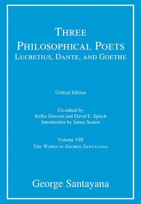 bokomslag Three Philosophical Poets: Lucretius, Dante, and Goethe, critical edition, Volume 8