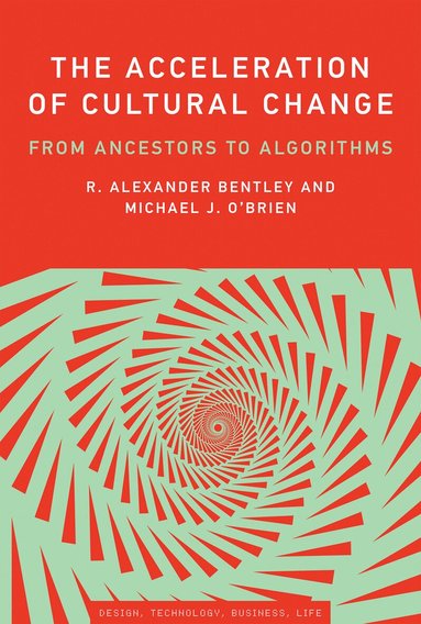 R. Alexander Bentley, Michael J. O'Brien - Acceleration of Cultural Change, Häftad