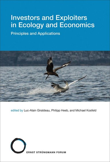 Luc-Alain Giraldeau, Philipp Heeb, Michael Kosfeld - Investors and Exploiters in Ecology and Economics, Häftad