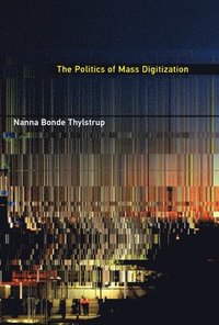 bokomslag The Politics of Mass Digitization