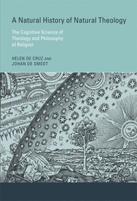 bokomslag A Natural History of Natural Theology: The Cognitive Science of Theology and Philosophy of Religion
