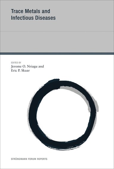 Jerome O. Nriagu, Eric P. Skaar - Trace Metals and Infectious Diseases, Häftad