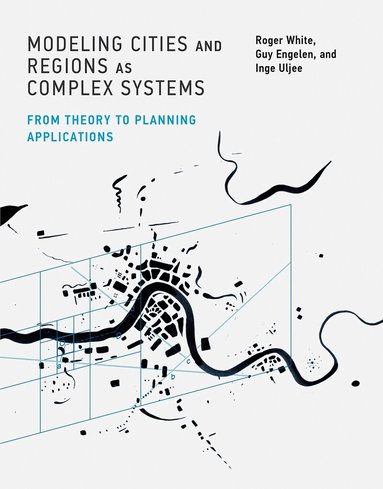 Roger White, Guy Engelen, Inge Uljee - Modeling Cities and Regions as Complex Systems, Häftad
