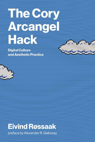 Eivind Rossaak, Alexander R. Galloway - Cory Arcangel Hack, Häftad