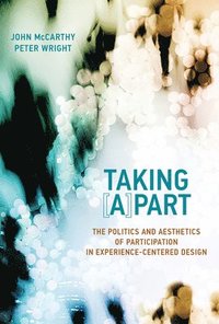 bokomslag Taking [A]part: The Politics and Aesthetics of Participation in Experience-Centered Design