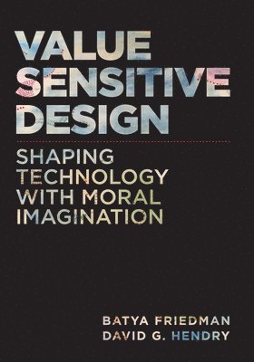 Batya Friedman, David G. Hendry - Value Sensitive Design, second edition, Häftad