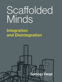 bokomslag Scaffolded Minds: Integration and Disintegration