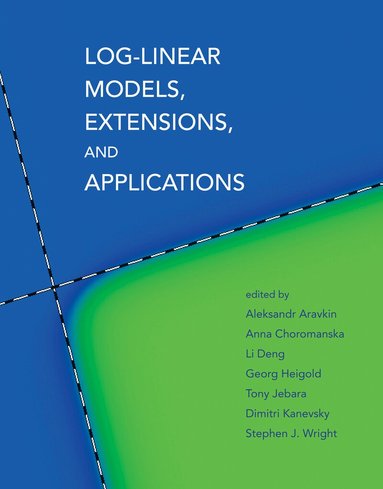 Aleksandr Aravkin, Anna Choromanska, Li Deng, Georg Heigold, Tony Jebara - Log-Linear Models, Extensions, and Applications, Häftad