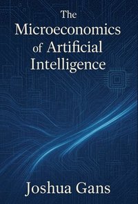 bokomslag Microeconomics of Artificial Intelligence