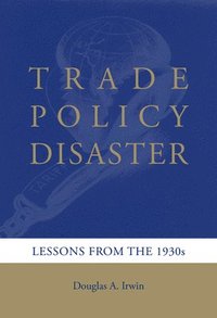 bokomslag Trade Policy Disaster: Lessons from the 1930s