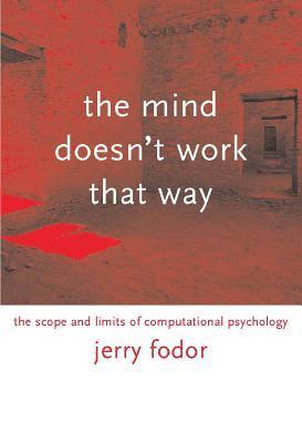 Jerry A. Fodor - Mind Doesn't Work That Way, Häftad