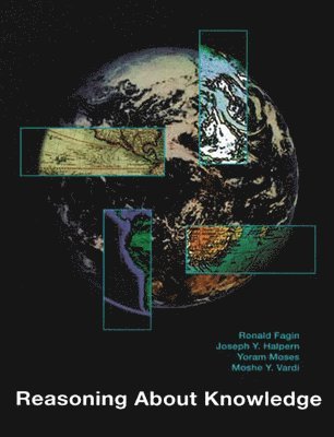 Ronald Fagin, Joseph Y. Halpern, Yoram Moses, Moshe Vardi - Reasoning About Knowledge, Häftad