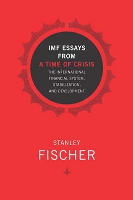 Stanley Fischer - IMF Essays from a Time of Crisis, Häftad