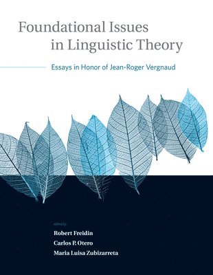 Robert Freidin, Carlos P. Otero, Maria Luisa Zubizarreta, Robert (Princeton University) Freidin, Maria Luisa (University of Southern California) Zubizarreta - Foundational Issues in Linguistic Theory, Häftad
