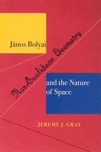 bokomslag Janos Bolyai, Non-Euclidian Geometry, and the Nature of Space