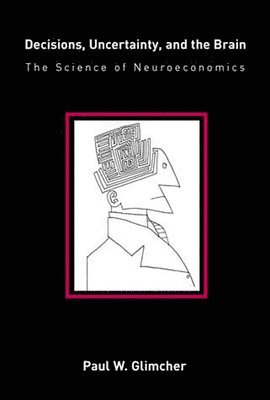 bokomslag Decisions, Uncertainty, and the Brain